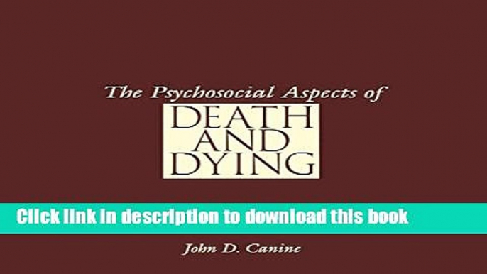 Read The Psychosocial Aspects of Death and Dying Ebook Free