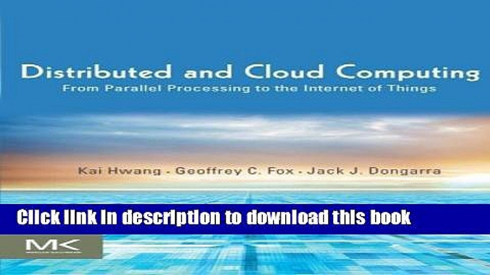 Read Distributed and Cloud Computing: From Parallel Processing to the Internet of Things Ebook Free