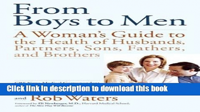 Read From Boys to Men: A Woman s Guide to the Health of Husbands, Partners, Sons, Fathers, and