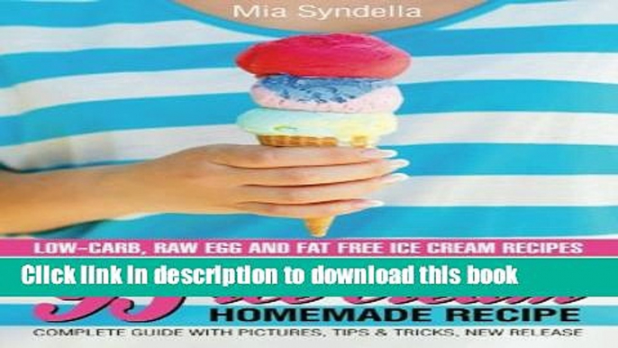 Read 95 delicious and helpful ice cream homemade recipes. Low-carb, Raw Egg, and Fat- Ebook Online