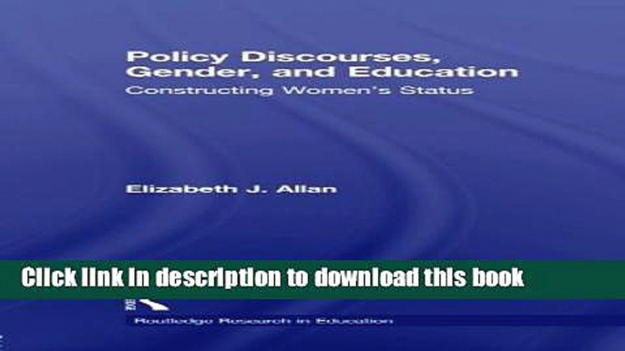 Read Policy Discourses, Gender, and Education: Constructing Women s Status (Routledge Research in