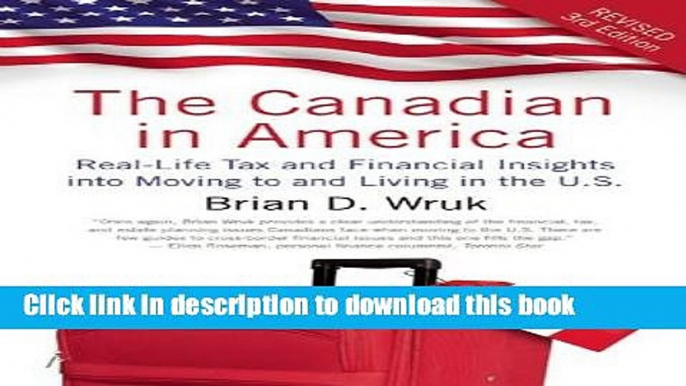 Read The Canadian in America, Revised: Real-Life Tax and Financial Insights into Moving to and