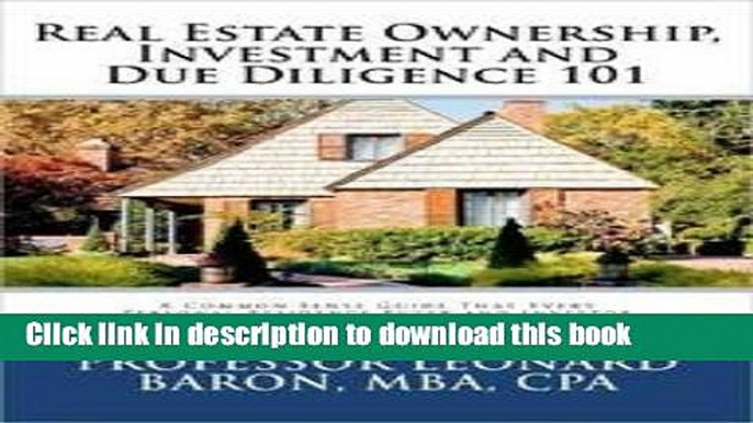 Read Books Real Estate Ownership, Investment and Due Diligence 101: A Smarter Way to Buy Real