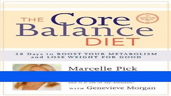 Read Books The Core Balance Diet: 28 Days to Boost Your Metabolism and Lose Weight for Good Ebook