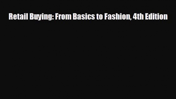 Popular book Retail Buying: From Basics to Fashion 4th Edition