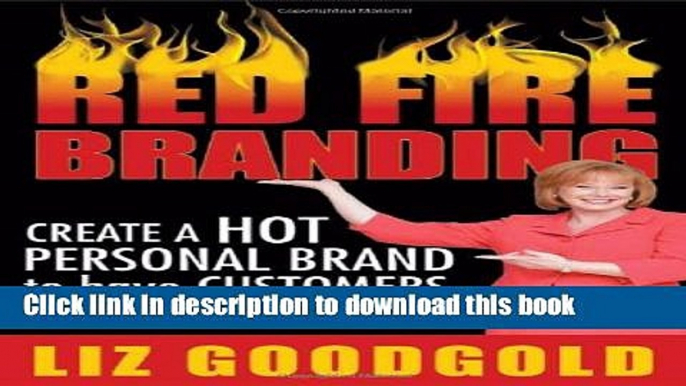 [PDF] Red Fire Branding: Creating a Hot Personal Brand so that Customers Choose You!  Full EBook