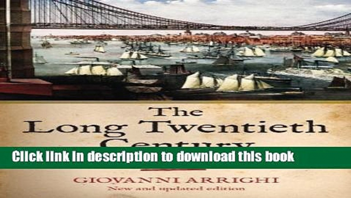 Read The Long Twentieth Century: Money, Power and the Origins of Our Times  Ebook Free