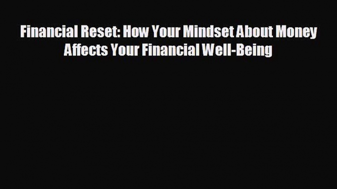 Enjoyed read Financial Reset: How Your Mindset About Money Affects Your Financial Well-Being