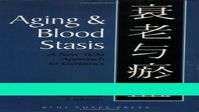 Download Books Aging   Blood Stasis: A New TCM Approach to Geriatrics E-Book Free