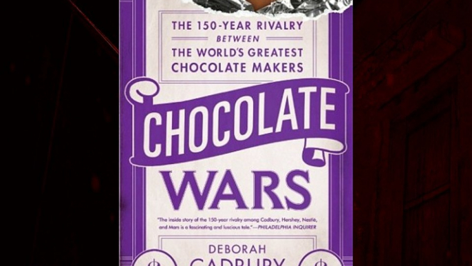 For you Chocolate Wars: The 150-Year Rivalry Between the World's Greatest Chocolate Makers