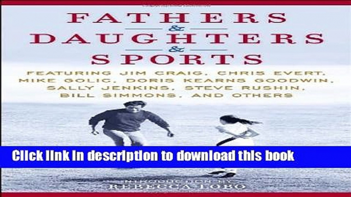 [PDF]  Fathers   Daughters   Sports: Featuring Jim Craig, Chris Evert, Mike Golic, Doris Kearns