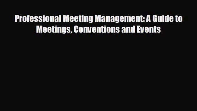 Popular book Professional Meeting Management: A Guide to Meetings Conventions and Events