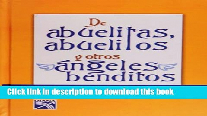 [PDF] De abuelitas, abuelitos y otros angeles benditos/ About Grannies, Granddaddies and Other