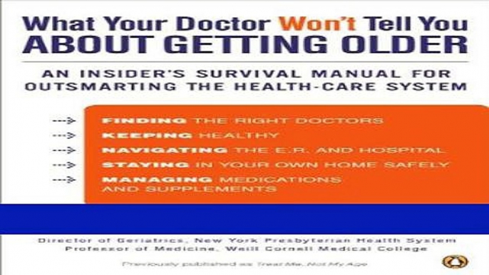 Read Books What Your Doctor Won t Tell You About Getting Older: An Insider s Survival Manual for