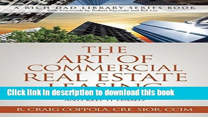 Read Books The Art Of Commercial Real Estate Leasing: How To Lease A Commercial Building And Keep