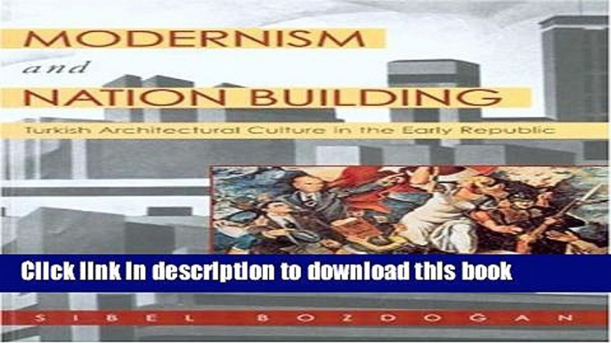 Read Book Modernism and Nation Building: Turkish Architectural Culture in the Early Republic