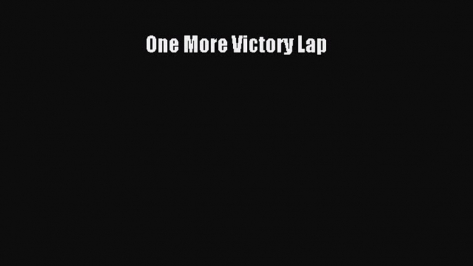 Download One More Victory Lap PDF Online