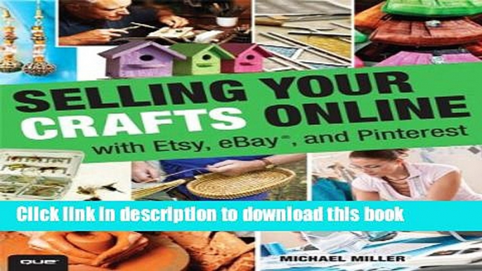 Download Selling Your Crafts Online: With Etsy, eBay, and Pinterest  EBook