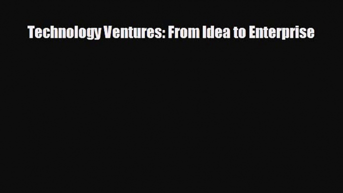 READ book Technology Ventures: From Idea to Enterprise  FREE BOOOK ONLINE