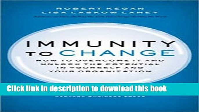 [PDF] Immunity to Change: How to Overcome It and Unlock the Potential in Yourself and Your