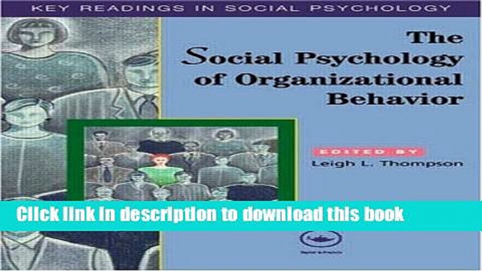 Read The Social Psychology of Organizational Behavior: Key Readings (Key Readings in Social