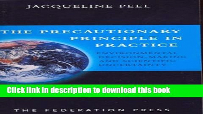 Read The Precautionary Principle in Practice: Environmental Decision-Making and Scientific