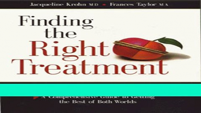 Read Finding the Right Treatment: Modern and Alternative Medicine : A Comprehensive Guide to