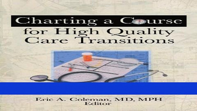 Read Charting A Course For High Quality Care Transitions Ebook Free