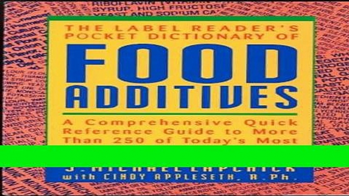 Read The Label Reader s Pocket Dictionary of Food Additives: A Comprehensive Quick Reference Guide