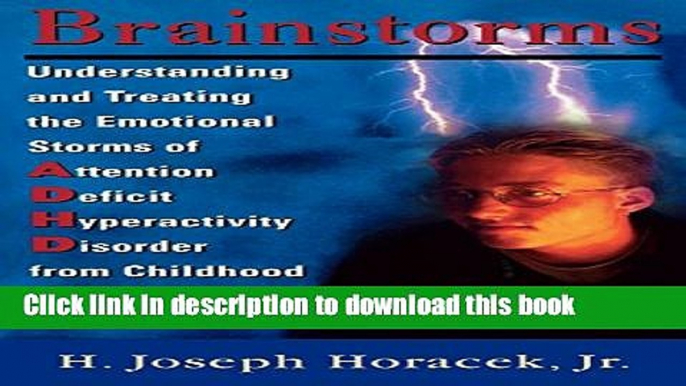 Read Brainstorms: Understanding and Treating Emotional Storms of ADHD from Childhood through