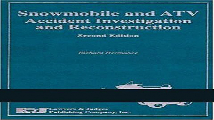 Read Snowmobile and ATV Accident Investigation and Reconstruction, Second Edition Ebook Free