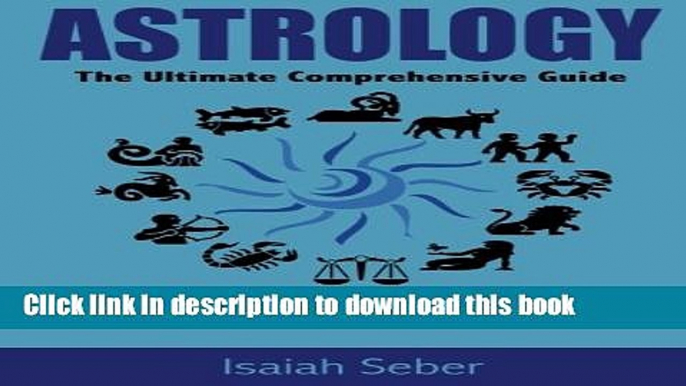 Read Astrology: The Ultimate Comprehensive Guide on Reading Horoscope Symbols and Zodiac Signs for