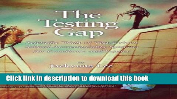 Read The Testing Gap: Scientific Trials of Test-Driven School Accountability Systems for