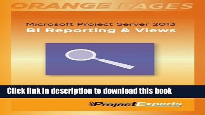 Read Microsoft Project Server 2013: BI Reporting   Views (Orange Pages Book 4) Ebook Free