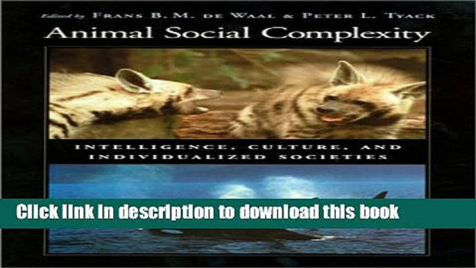 [PDF] Animal Social Complexity: Intelligence, Culture, and Individualized Societies Download Online