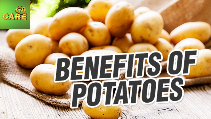 Benefits Of Potatoes | Care Tv