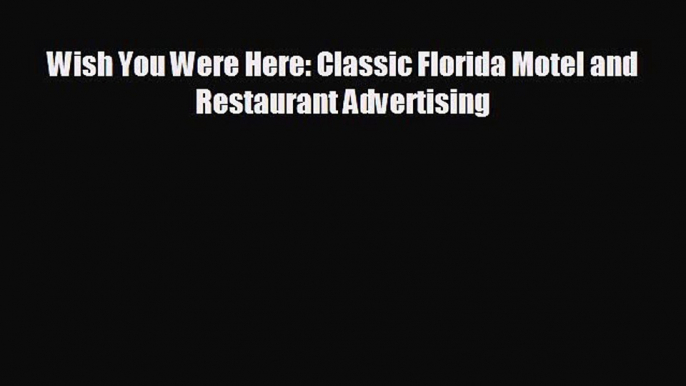 different  Wish You Were Here: Classic Florida Motel and Restaurant Advertising