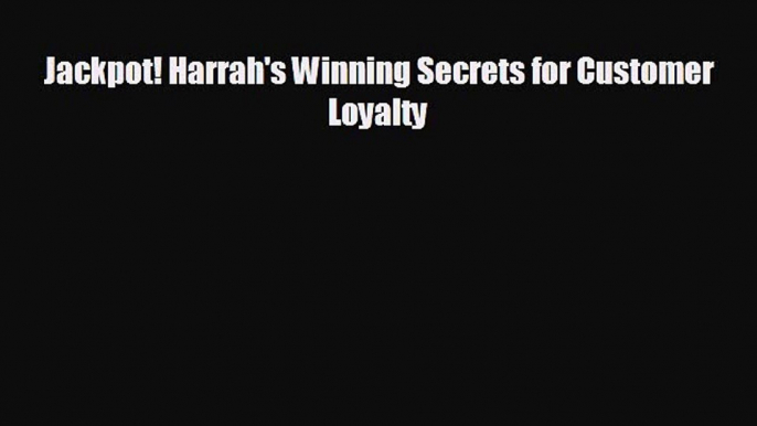 READ book Jackpot! Harrah's Winning Secrets for Customer Loyalty  DOWNLOAD ONLINE