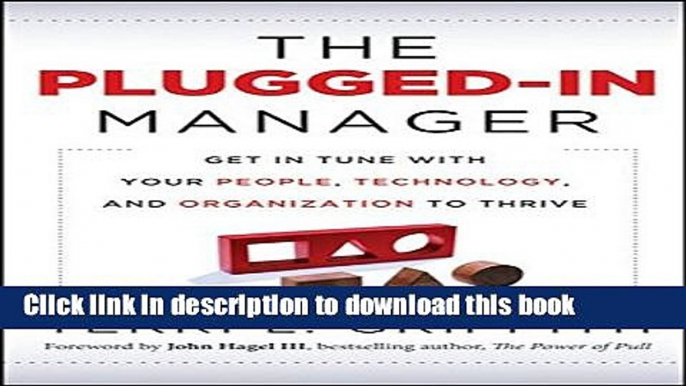 [Read PDF] The Plugged-In Manager: Get in Tune with Your People, Technology, and Organization to