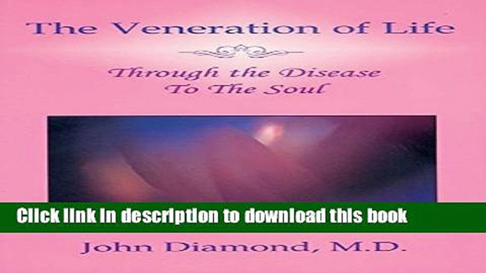 Read The Veneration of Life: Through the Disease to the Soul (Diamonds for the Mind Series)  Ebook