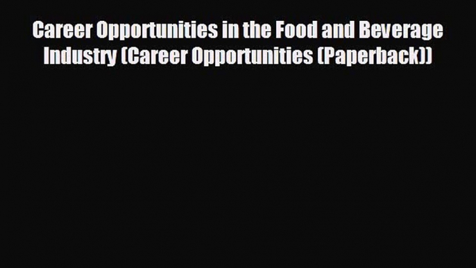 behold Career Opportunities in the Food and Beverage Industry (Career Opportunities (Paperback))