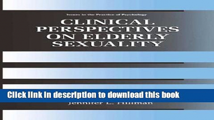 Books Clinical Perspectives on Elderly Sexuality (Issues in the Practice of Psychology) Full