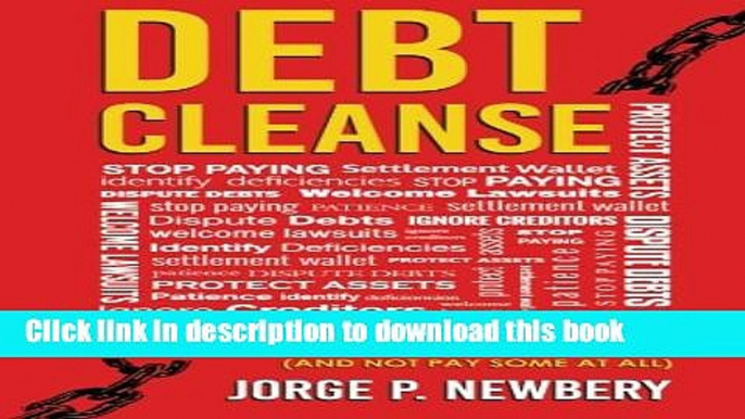 Read Books Debt Cleanse: How To Settle Your Unaffordable Debts For Pennies On The Dollar (And Not