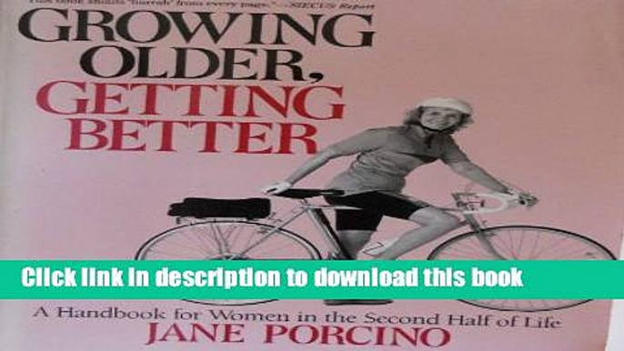 [Read PDF] Growing Older, Getting Better: A Handbook for Women in the Second Half of Life Ebook