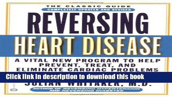 Ebook Reversing Heart Disease: A Vital New Program to Help, Treat, and Eliminate Cardiac Problems