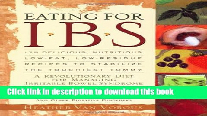 Books Eating for IBS: 175 Delicious, Nutritious, Low-Fat, Low-Residue Recipes to Stabilize the