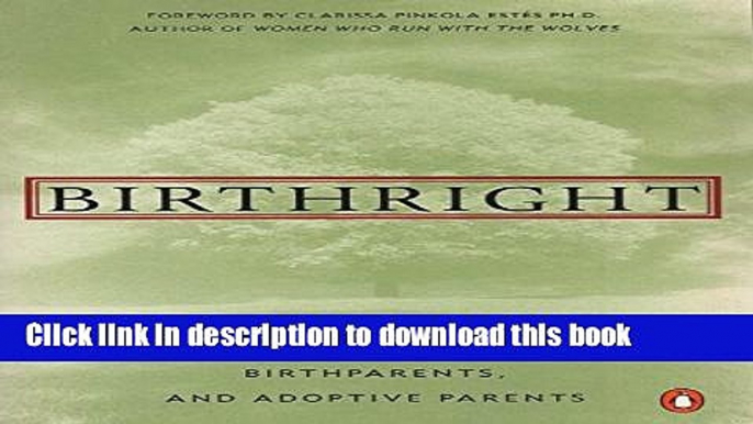 Books Birthright: The Guide to Search and Reunion for Adoptees, Birthparents,and Adoptive... Free