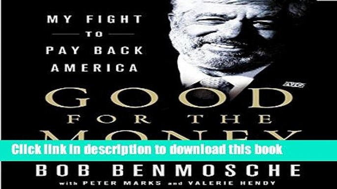 [Read PDF] Good for the Money: My Fight to Pay Back America Ebook Online