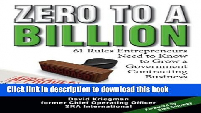 Books Zero to a Billion: 61 Rules Entrepreneurs Need to Know to Grow a Government Contracting