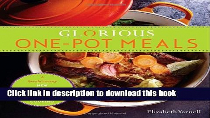 Ebook Glorious One-Pot Meals: A Revolutionary New Quick and Healthy Approach to Dutch-Oven Cooking